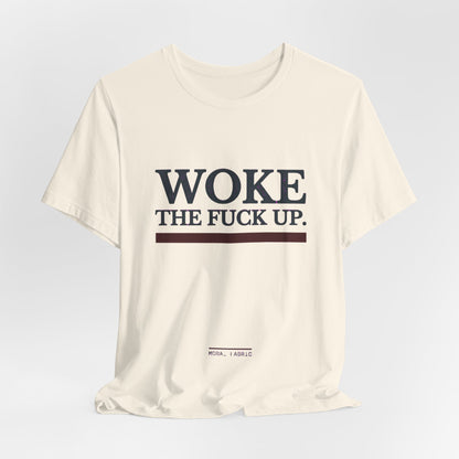 Woke The Fuck Up Tee