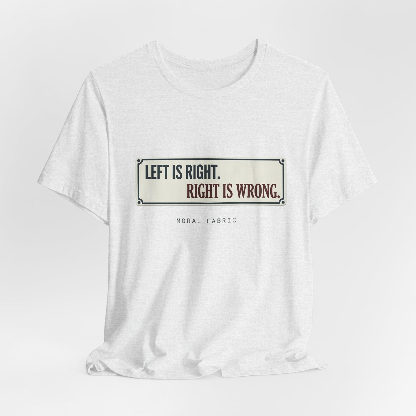 Left Is Right street sign t-shirt by Moral Fabric — progressive political graphic tee Canada