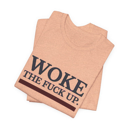Woke The Fuck Up Tee