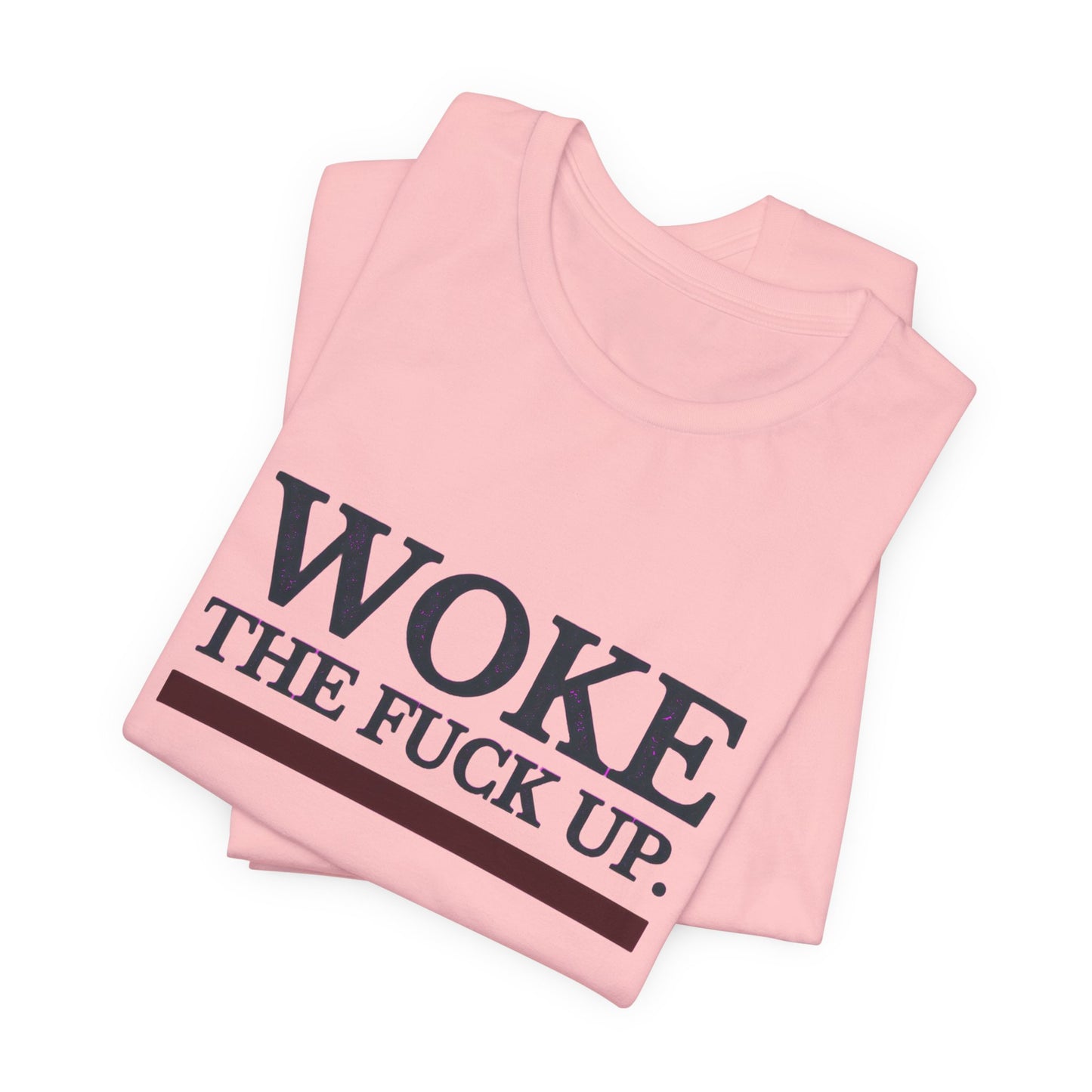 Woke The Fuck Up Tee