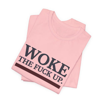 Woke The Fuck Up Tee