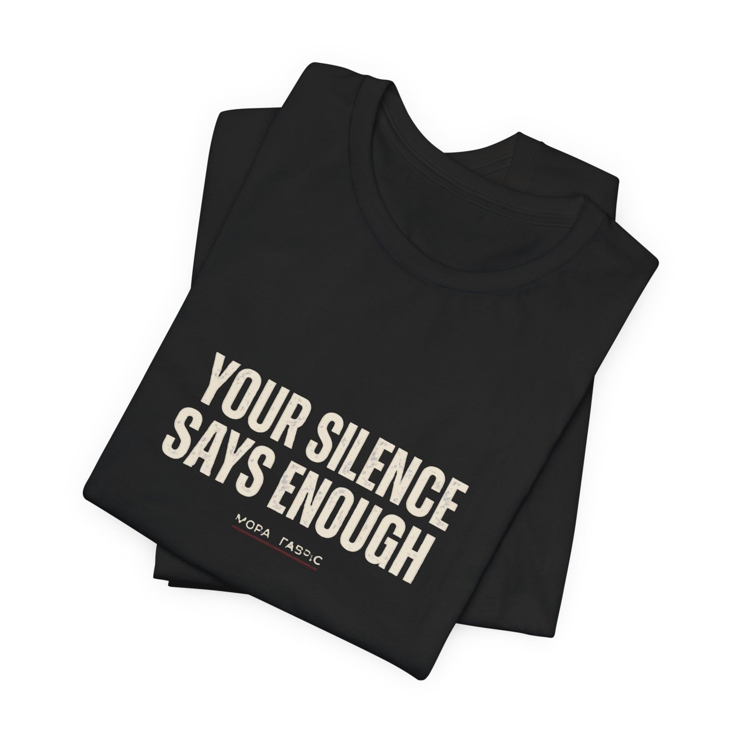 Your Silence Says Enough Tee