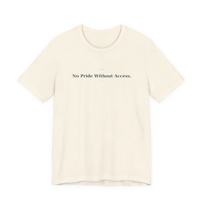 No Pride Without Access Tee