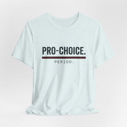 Pro-Choice Period t-shirt by Moral Fabric — bold feminist political tee Canada