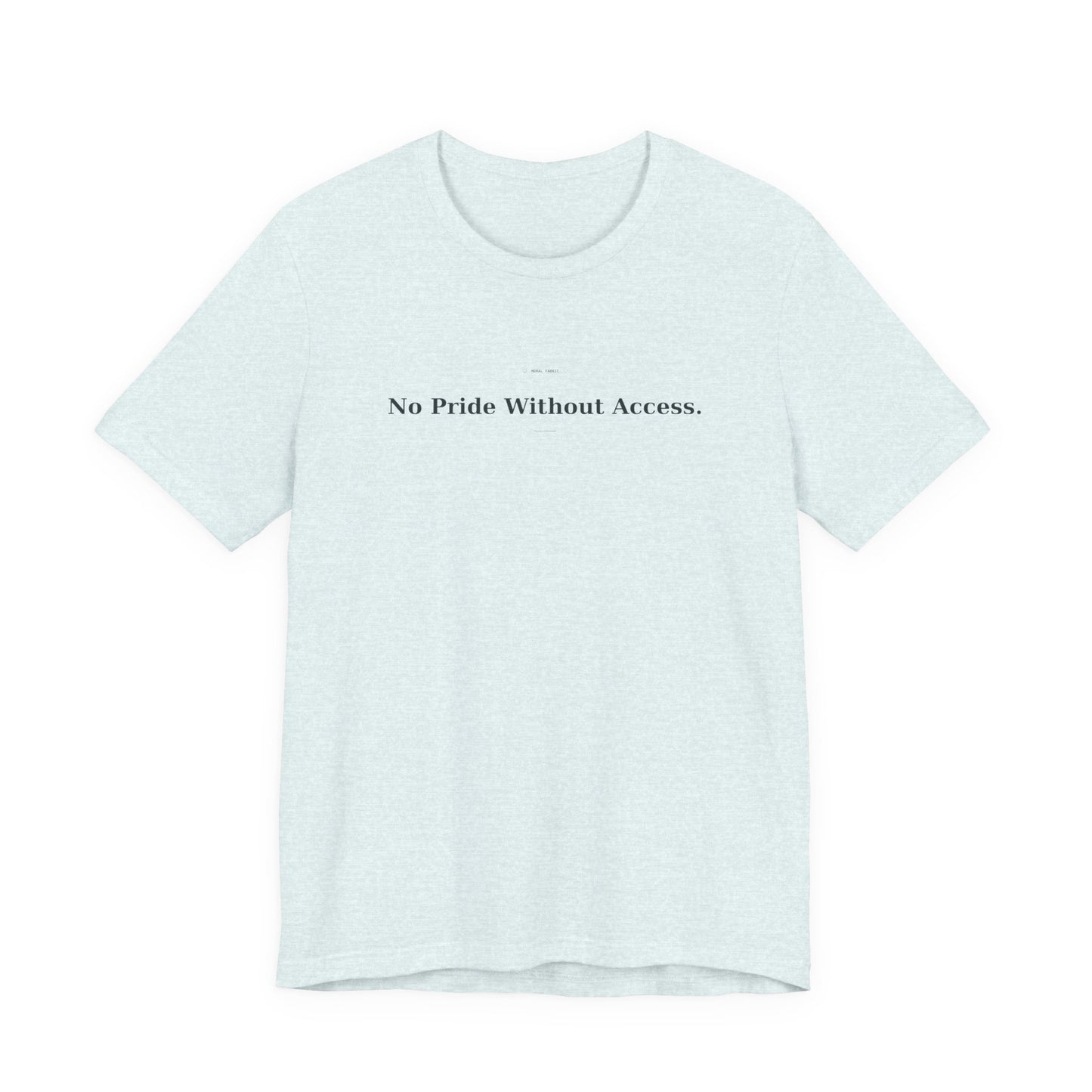 No Pride Without Access Tee