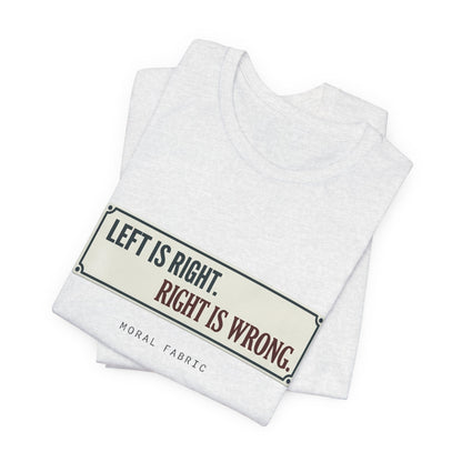 Left Is Right street sign t-shirt by Moral Fabric — progressive political graphic tee Canada