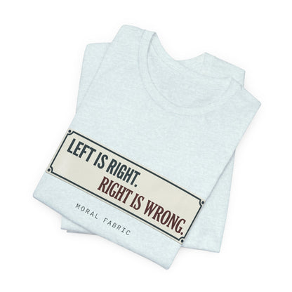 Left Is Right street sign t-shirt by Moral Fabric — progressive political graphic tee Canada