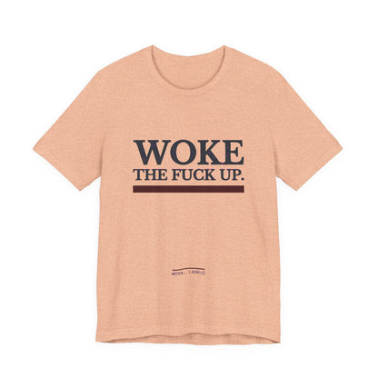 Woke The Fuck Up Tee