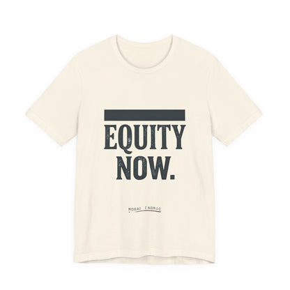 Equity Now t-shirt by Moral Fabric — social justice activist tee Canada