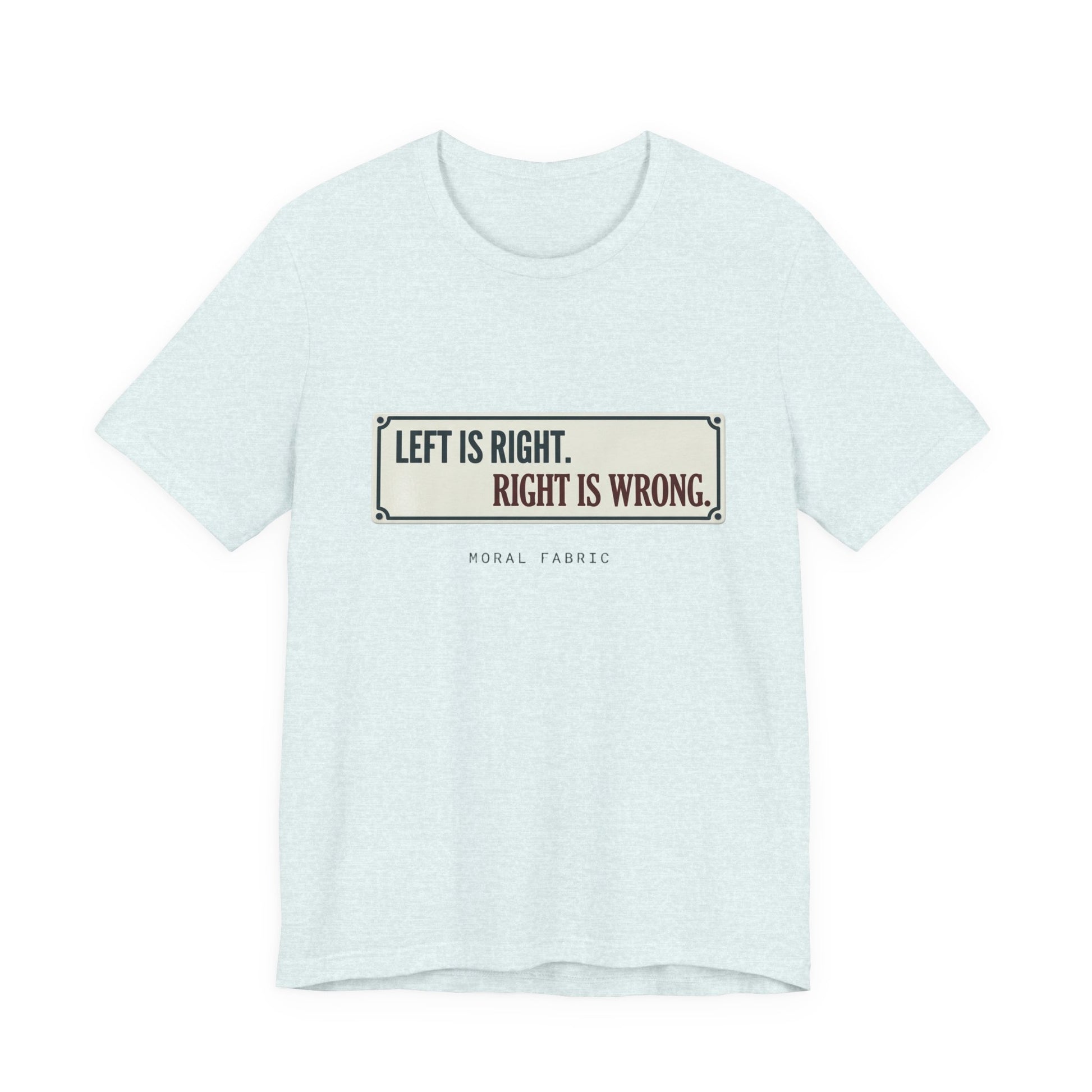 Left Is Right street sign t-shirt by Moral Fabric — progressive political graphic tee Canada