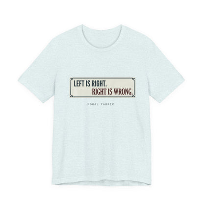Left Is Right street sign t-shirt by Moral Fabric — progressive political graphic tee Canada