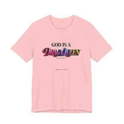 God Is A Drag Queen t-shirt by Moral Fabric — LGBTQ pride political tee Canada
