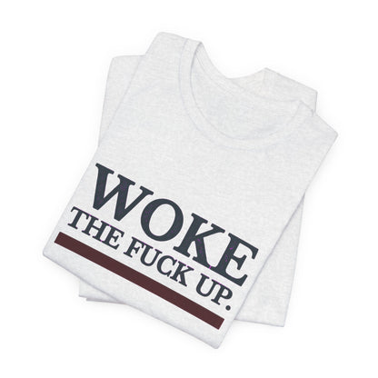 Woke The Fuck Up Tee