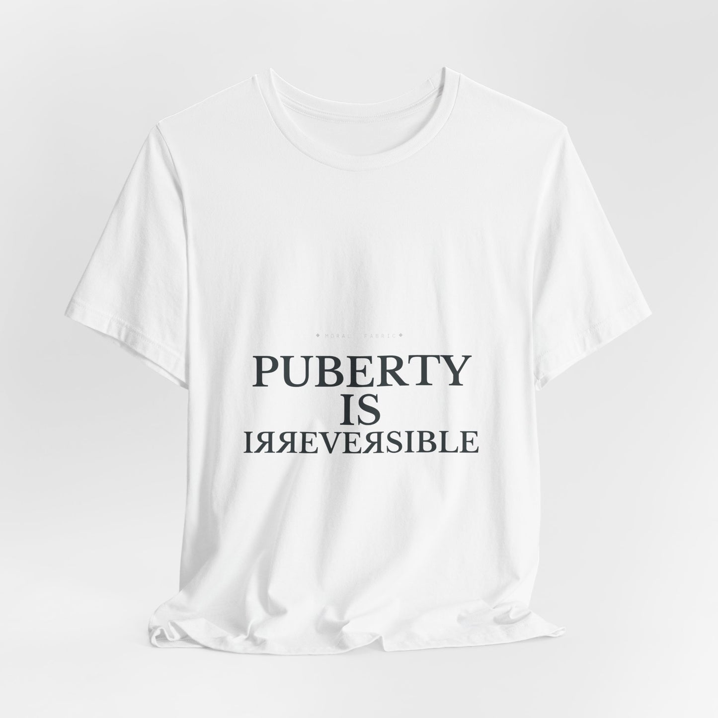 Puberty Is Irreversible Tee