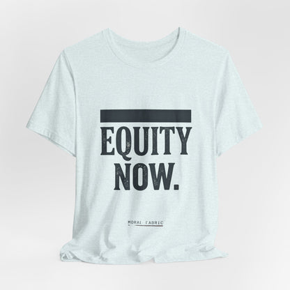 Equity Now t-shirt by Moral Fabric — social justice activist tee Canada