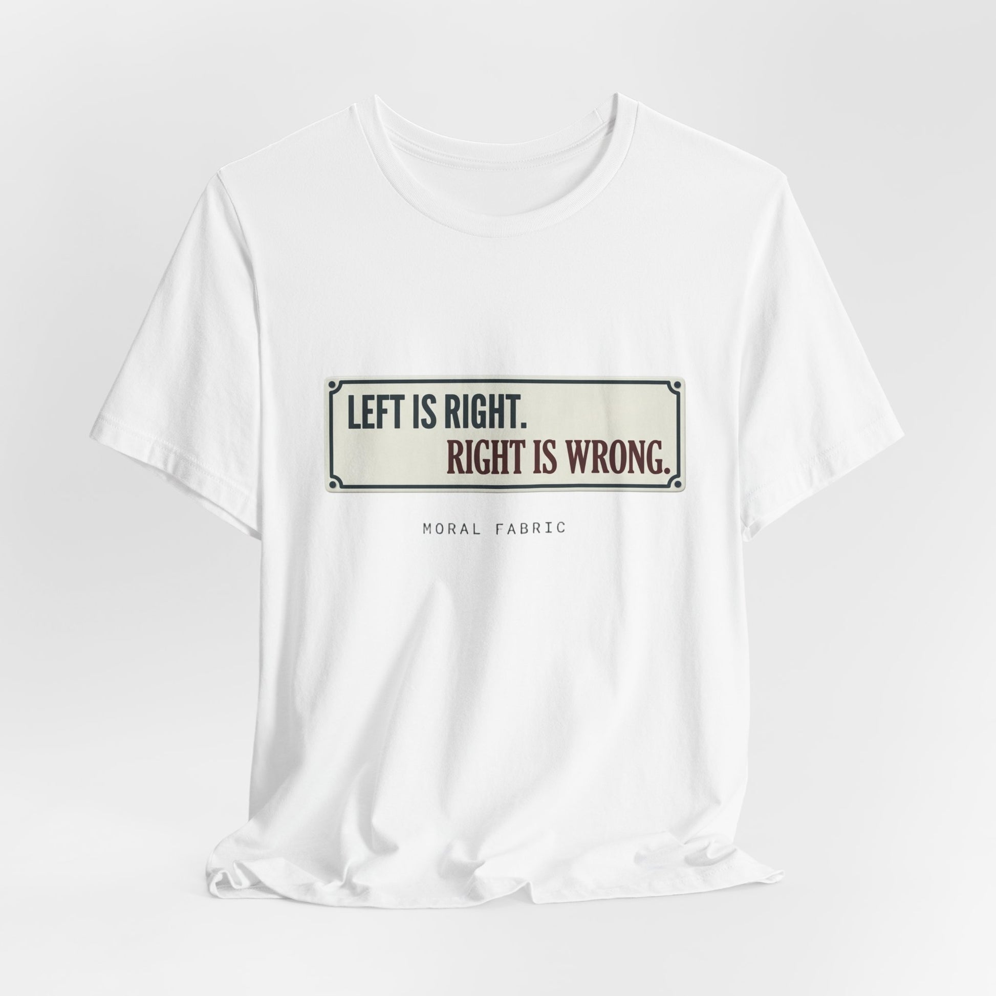Left Is Right street sign t-shirt by Moral Fabric — progressive political graphic tee Canada