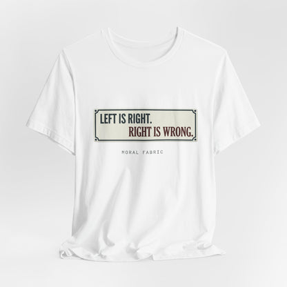 Left Is Right street sign t-shirt by Moral Fabric — progressive political graphic tee Canada