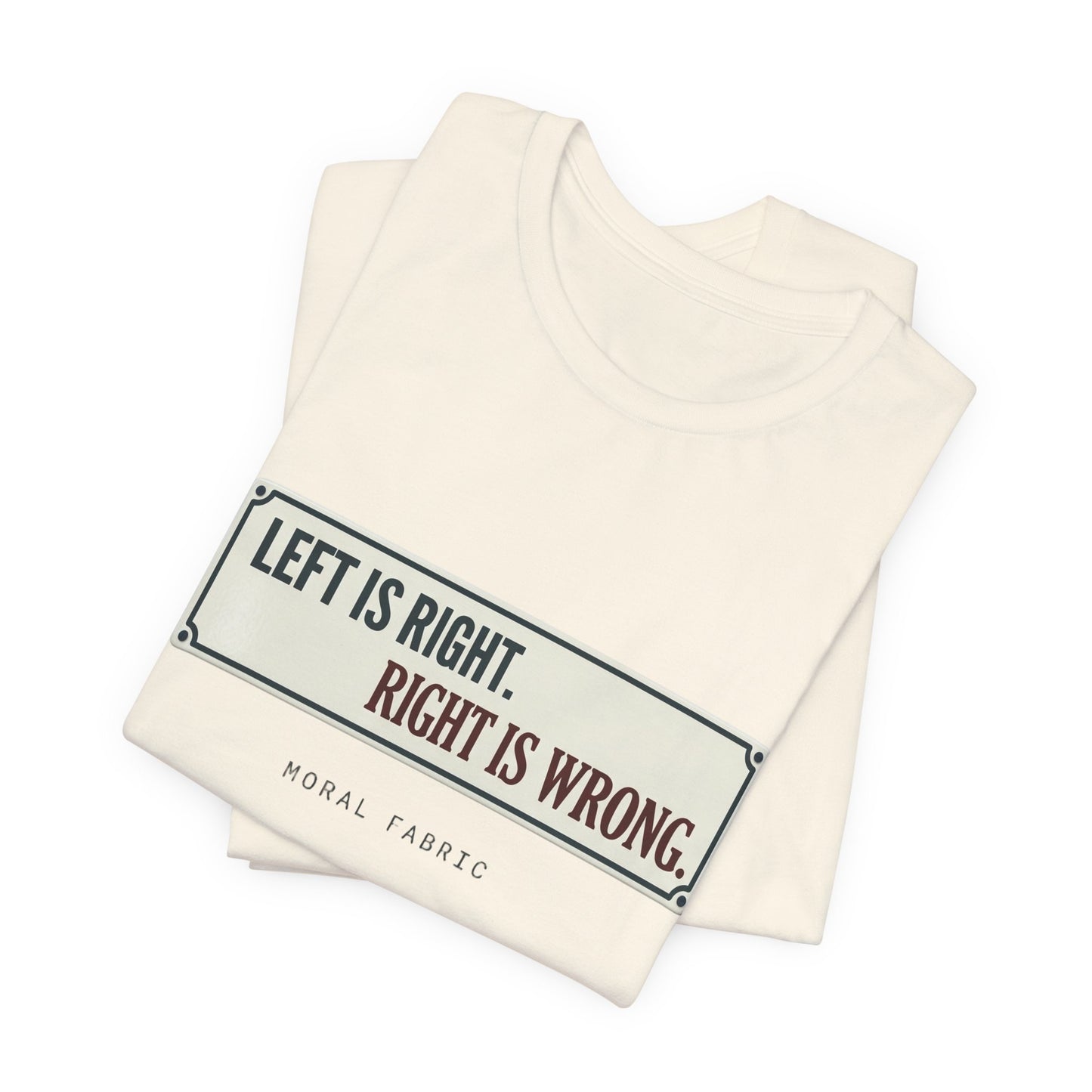 Left Is Right street sign t-shirt by Moral Fabric — progressive political graphic tee Canada