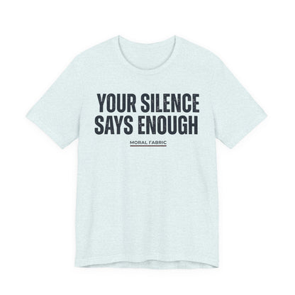 Your Silence Says Enough t-shirt by Moral Fabric — anti-racism activist tee Canada