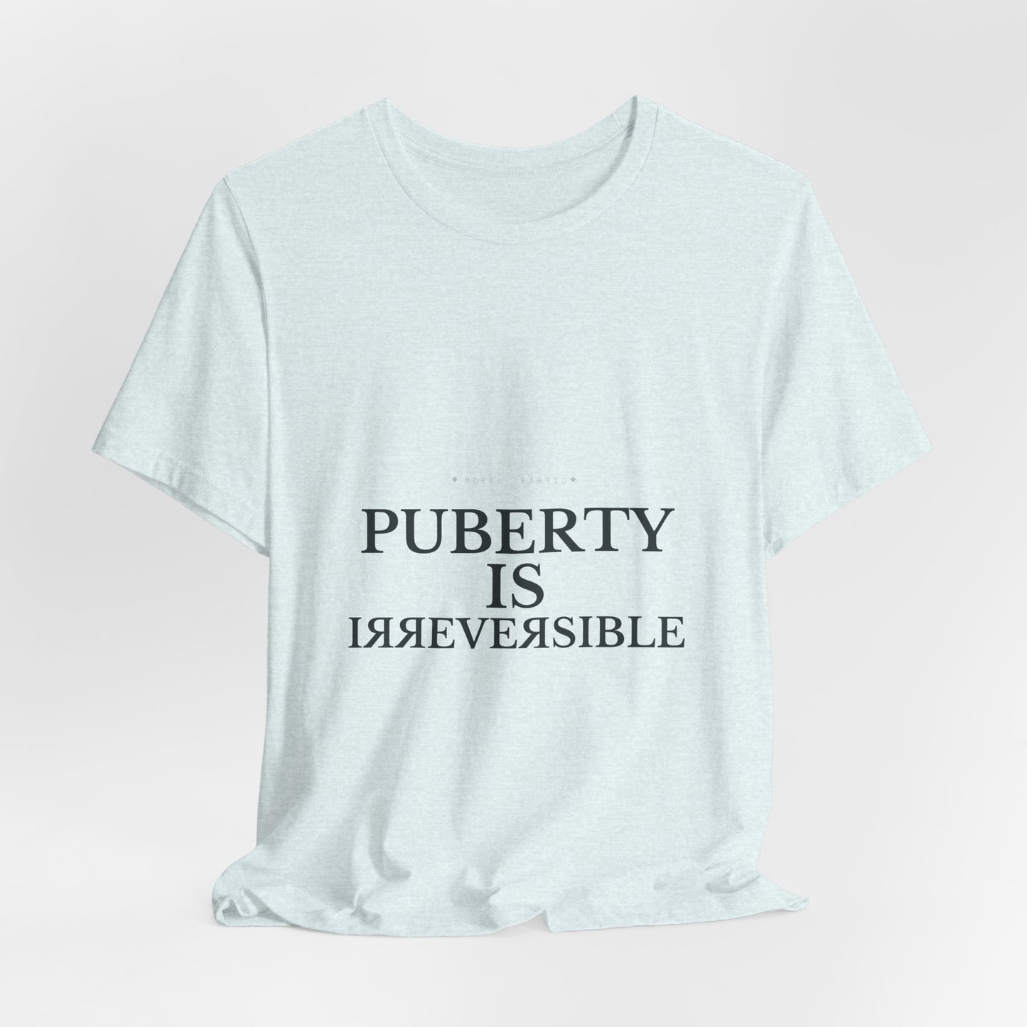 Puberty Is Irreversible Tee