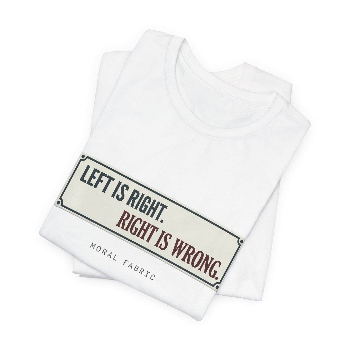 Left Is Right street sign t-shirt by Moral Fabric — progressive political graphic tee Canada