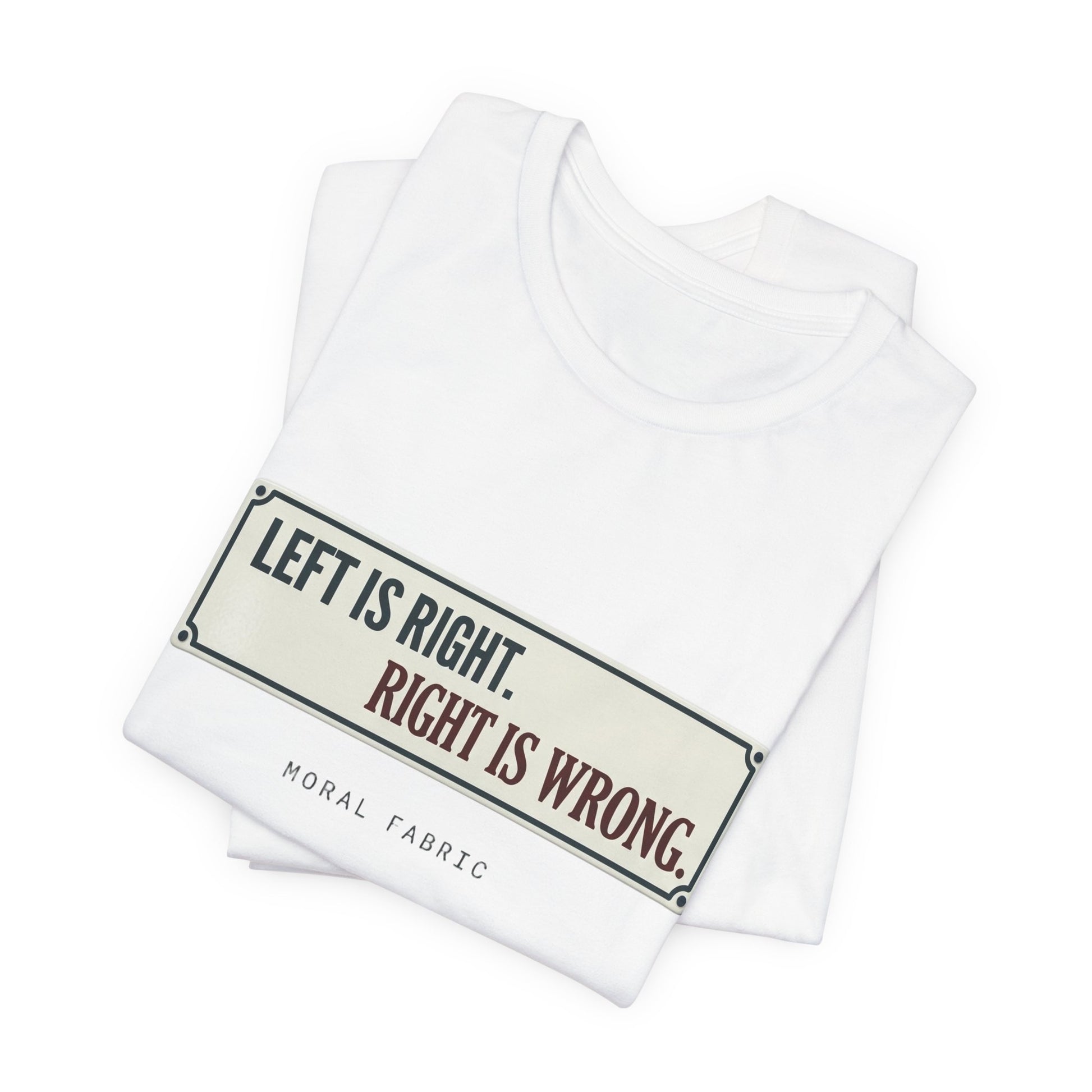 Left Is Right street sign t-shirt by Moral Fabric — progressive political graphic tee Canada