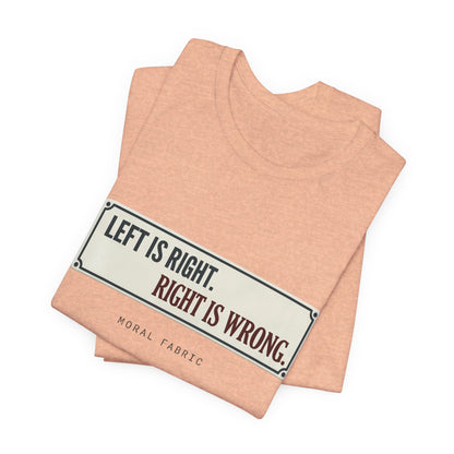Left Is Right street sign t-shirt by Moral Fabric — progressive political graphic tee Canada