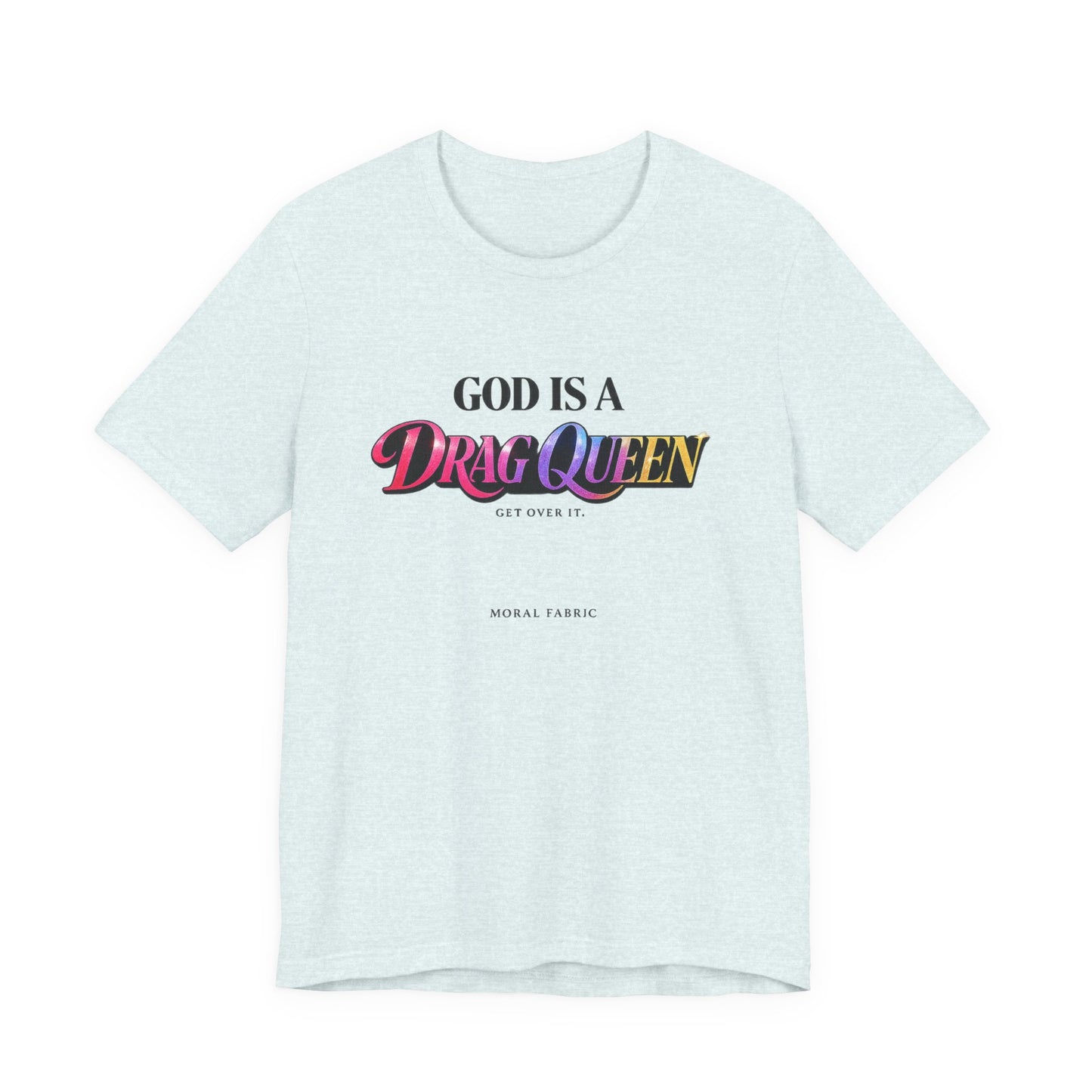 God Is A Drag Queen t-shirt by Moral Fabric — LGBTQ pride political tee Canada