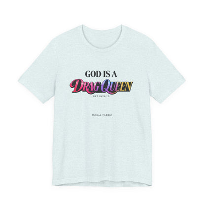 God Is A Drag Queen t-shirt by Moral Fabric — LGBTQ pride political tee Canada