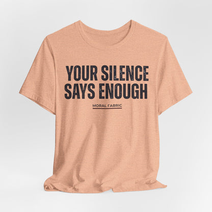 Your Silence Says Enough t-shirt by Moral Fabric — anti-racism activist tee Canada