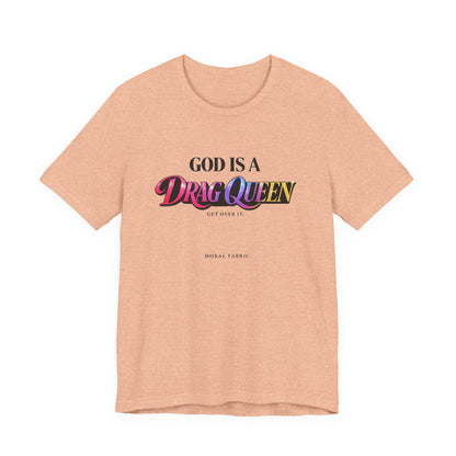 God Is A Drag Queen t-shirt by Moral Fabric — LGBTQ pride political tee Canada
