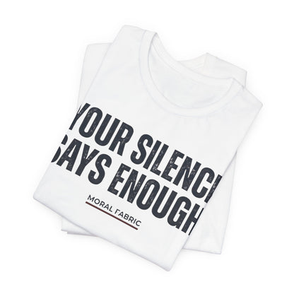 Your Silence Says Enough t-shirt by Moral Fabric — anti-racism activist tee Canada