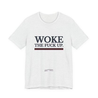 Woke The Fuck Up Tee