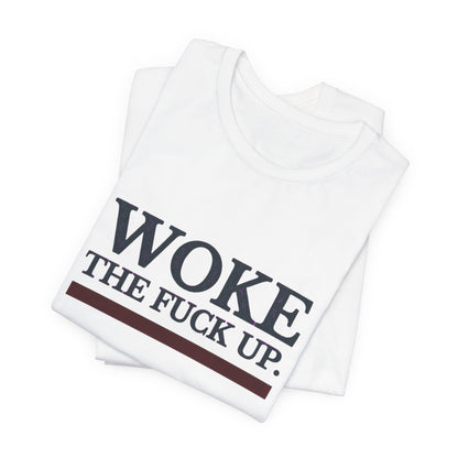 Woke The Fuck Up Tee