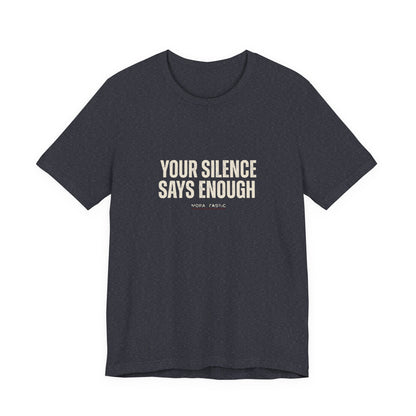 Your Silence Says Enough Tee