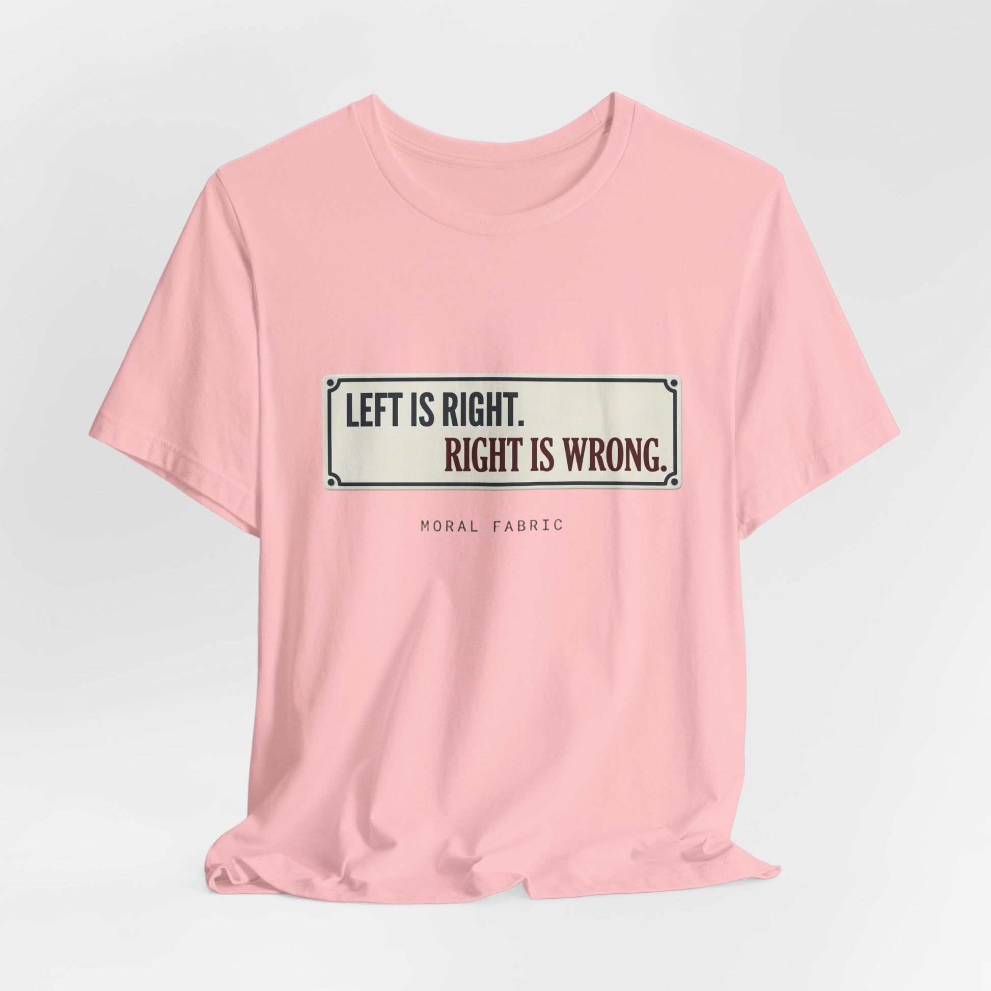 Left Is Right street sign t-shirt by Moral Fabric — progressive political graphic tee Canada