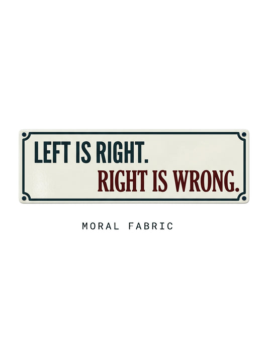 Left Is Right street sign t-shirt by Moral Fabric — progressive political graphic tee Canada