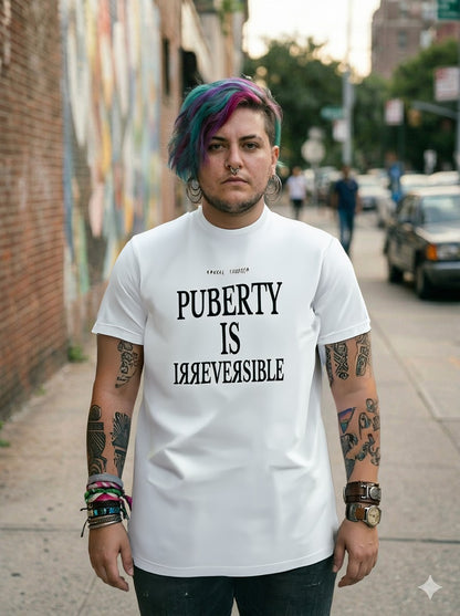 Puberty Is Irreversible Tee