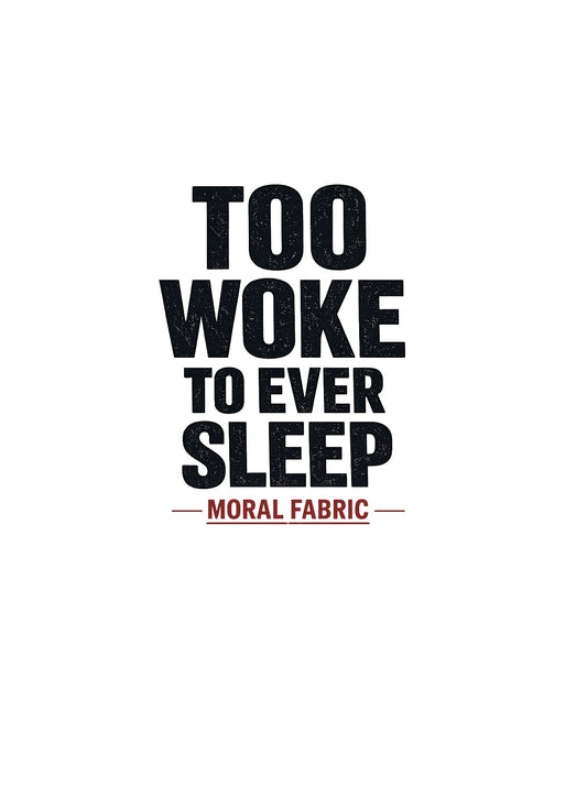 Too Woke To Ever Sleep t-shirt by Moral Fabric — progressive activist tee Canada