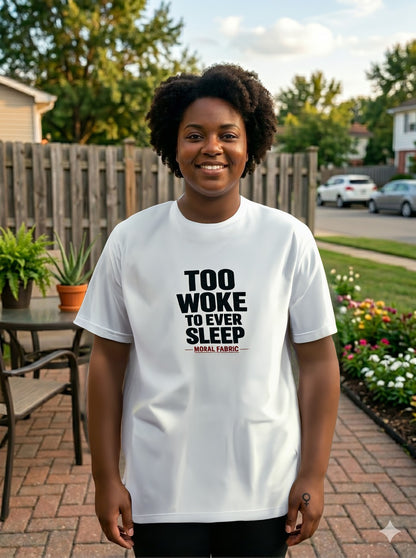 Too Woke To Ever Sleep t-shirt by Moral Fabric — progressive activist tee Canada