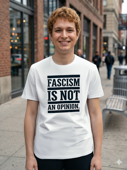 Fascism Is Not An Opinion Tee