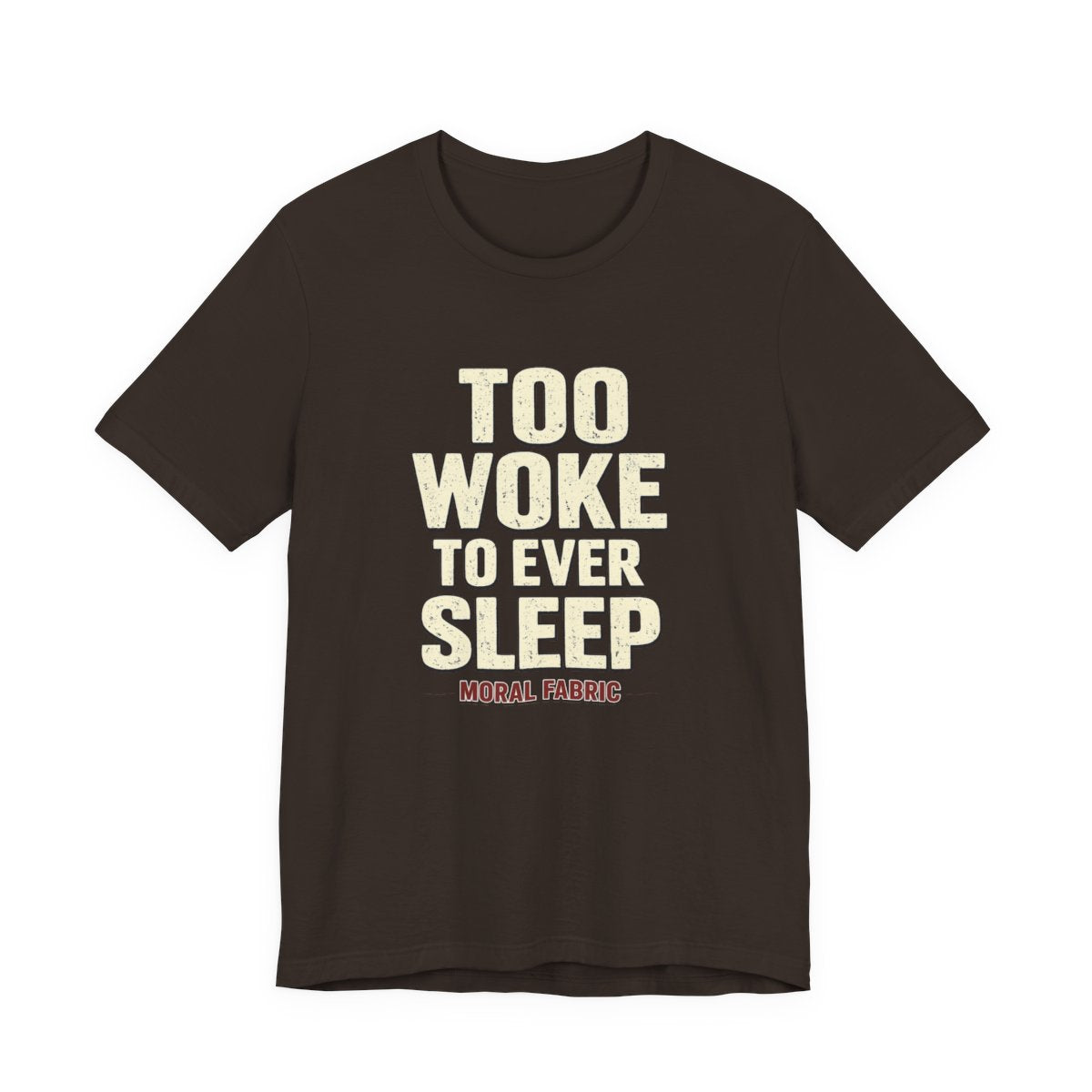 Too Woke To Ever Sleep t-shirt by Moral Fabric — progressive activist tee Canada