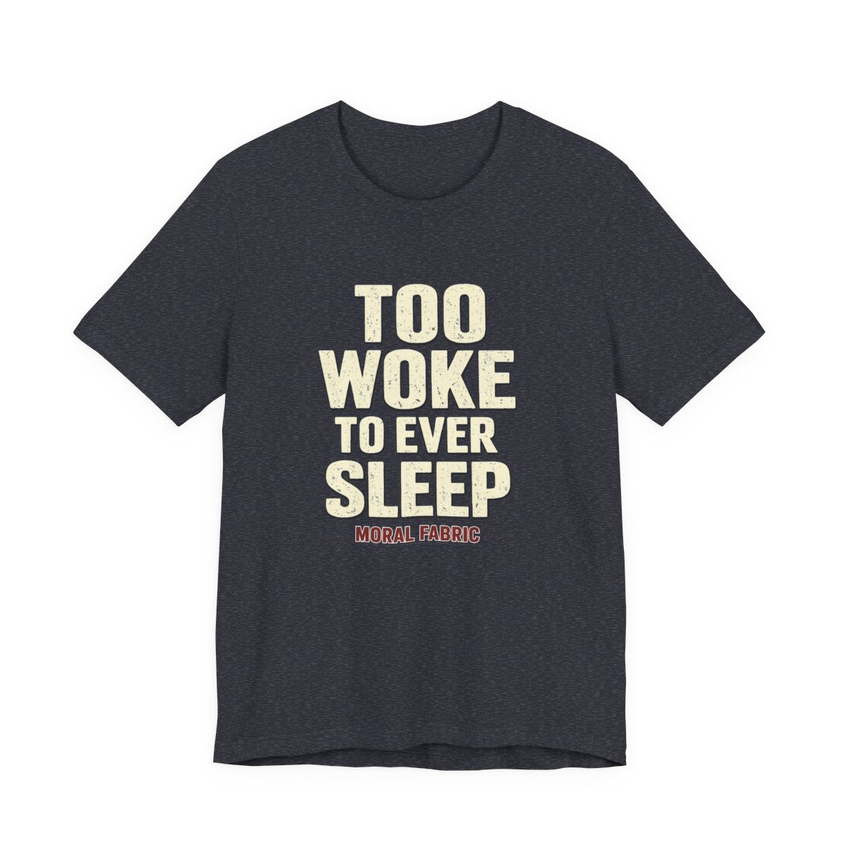 Too Woke To Ever Sleep t-shirt by Moral Fabric — progressive activist tee Canada