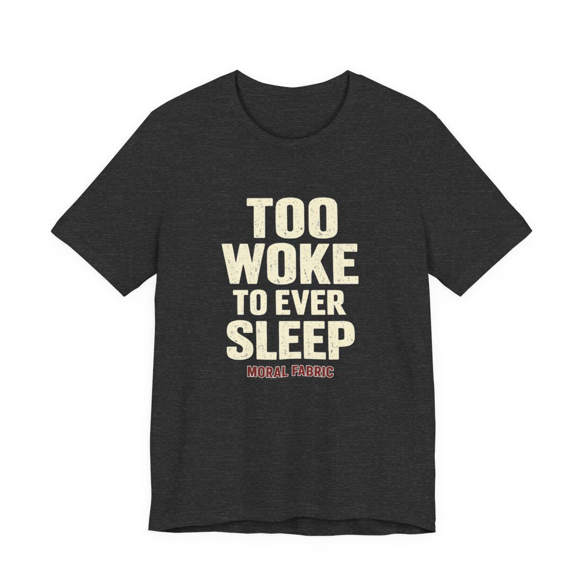 Too Woke To Ever Sleep t-shirt by Moral Fabric — progressive activist tee Canada