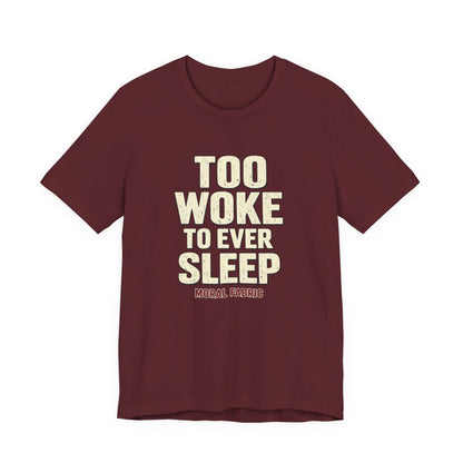 Too Woke To Ever Sleep t-shirt by Moral Fabric — progressive activist tee Canada