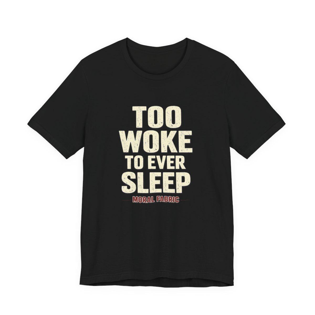 Too Woke To Ever Sleep t-shirt by Moral Fabric — progressive activist tee Canada
