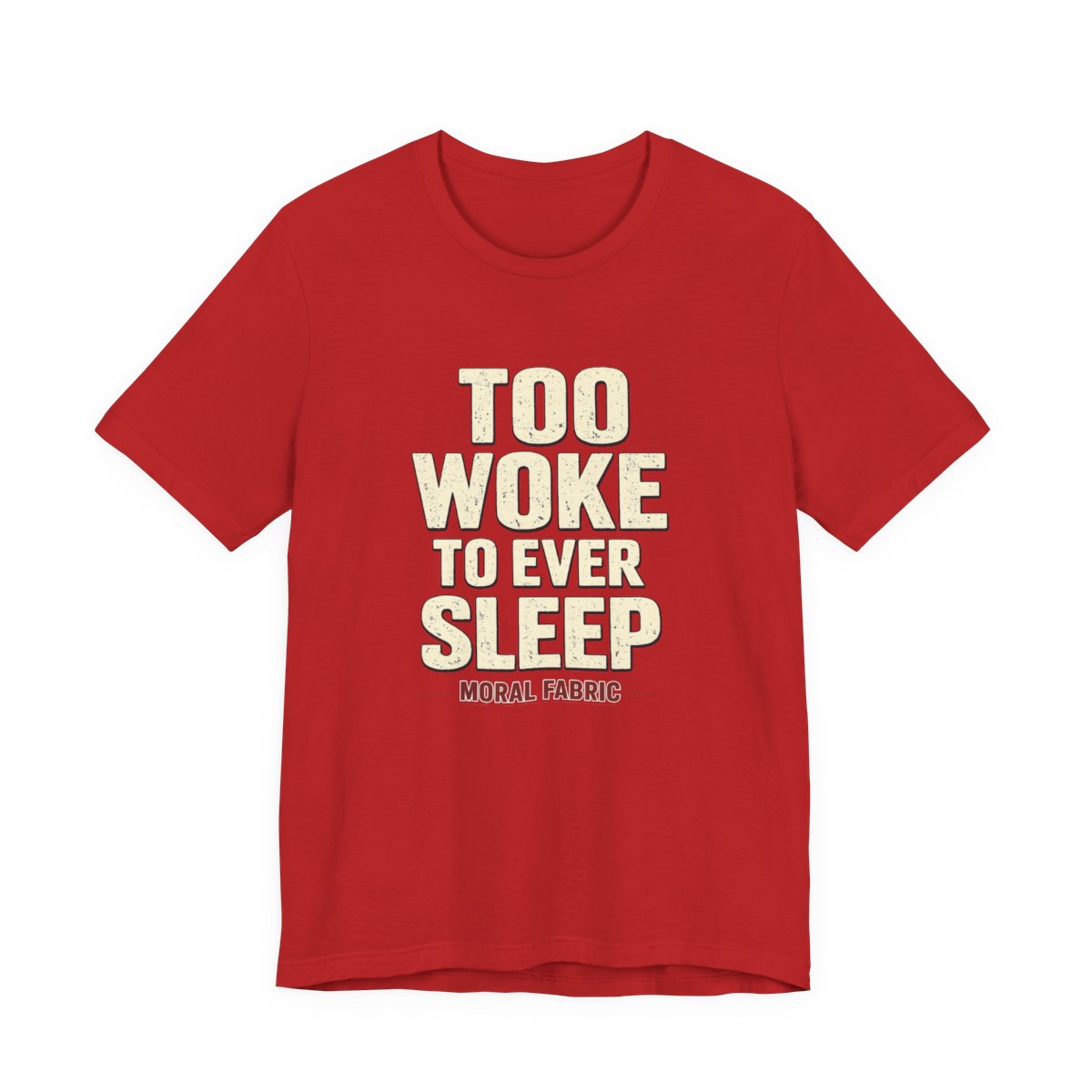 Too Woke To Ever Sleep t-shirt by Moral Fabric — progressive activist tee Canada